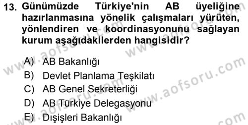 Avrupa Birliği ve Türkiye İlişkileri Dersi 2017 - 2018 Yılı (Vize) Ara Sınav Soruları 13. Soru