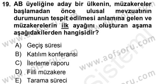 Avrupa Birliği ve Türkiye İlişkileri Dersi 2017 - 2018 Yılı (Vize) Ara Sınav Soruları 19. Soru