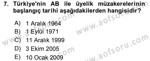 Avrupa Birliği ve Türkiye İlişkileri Dersi 2017 - 2018 Yılı (Final) Dönem Sonu Sınavı 7. Soru