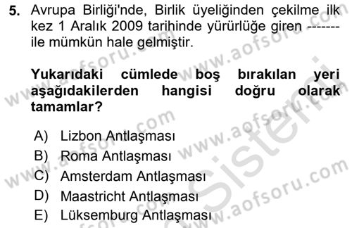 Avrupa Birliği ve Türkiye İlişkileri Dersi 2018 - 2019 Yılı 3 Ders Sınavı 5. Soru