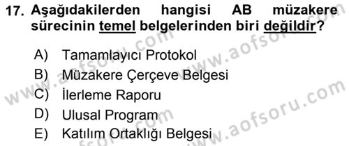 Avrupa Birliği ve Türkiye İlişkileri Dersi 2018 - 2019 Yılı (Vize) Ara Sınav Soruları 17. Soru