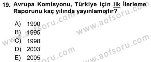 Avrupa Birliği ve Türkiye İlişkileri Dersi 2018 - 2019 Yılı (Vize) Ara Sınav Soruları 19. Soru