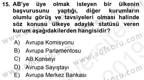 Avrupa Birliği ve Türkiye İlişkileri Dersi 2018 - 2019 Yılı (Final) Dönem Sonu Sınavı 15. Soru