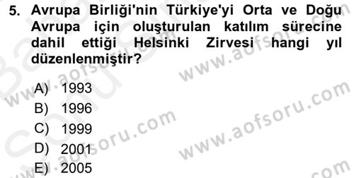 Avrupa Birliği ve Türkiye İlişkileri Dersi 2018 - 2019 Yılı (Final) Dönem Sonu Sınavı 5. Soru