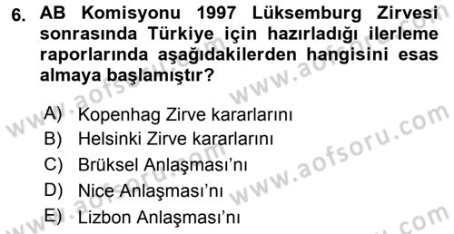 Avrupa Birliği ve Türkiye İlişkileri Dersi 2018 - 2019 Yılı (Final) Dönem Sonu Sınavı 6. Soru