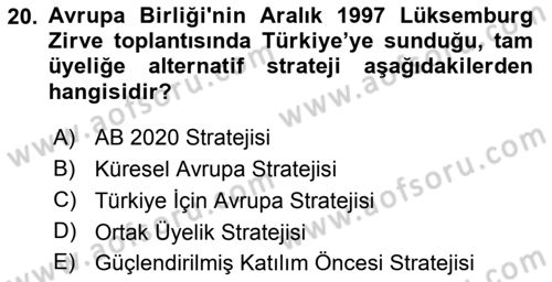 Avrupa Birliği ve Türkiye İlişkileri Dersi 2018 - 2019 Yılı Yaz Okulu Sınavı 20. Soru