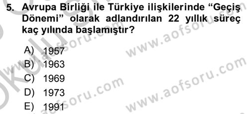 Avrupa Birliği ve Türkiye İlişkileri Dersi 2018 - 2019 Yılı Yaz Okulu Sınav Soruları 5. Soru
