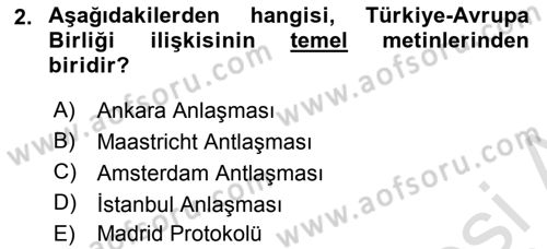 Avrupa Birliği ve Türkiye İlişkileri Dersi 2020 - 2021 Yılı Yaz Okulu Sınav Soruları 2. Soru