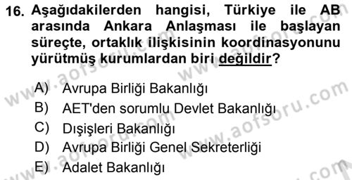 Avrupa Birliği ve Türkiye İlişkileri Dersi 2021 - 2022 Yılı (Vize) Ara Sınav Soruları 16. Soru