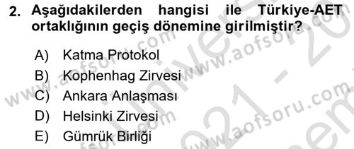 Avrupa Birliği ve Türkiye İlişkileri Dersi 2021 - 2022 Yılı (Final) Dönem Sonu Sınavı 2. Soru