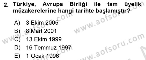 Avrupa Birliği ve Türkiye İlişkileri Dersi 2021 - 2022 Yılı Yaz Okulu Sınavı 2. Soru