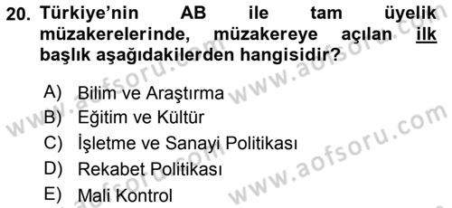 Avrupa Birliği ve Türkiye İlişkileri Dersi 2022 - 2023 Yılı Yaz Okulu Sınavı 20. Soru