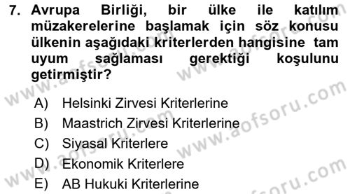 Avrupa Birliği ve Türkiye İlişkileri Dersi 2023 - 2024 Yılı (Final) Dönem Sonu Sınavı 7. Soru