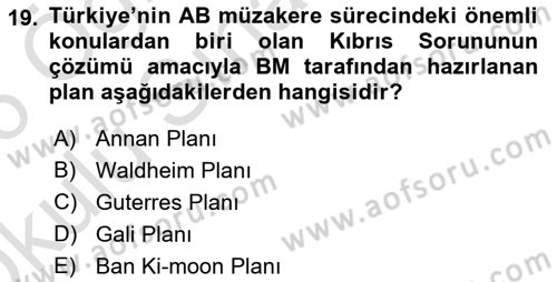Avrupa Birliği ve Türkiye İlişkileri Dersi 2025 - 2026 Yılı Yaz Okulu Sınav Soruları 19. Soru
