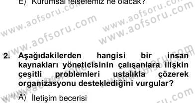 Örgütlerde İnsan Kaynakları Yönetimi Dersi 2012 - 2013 Yılı (Vize) Ara Sınav Soruları 2. Soru