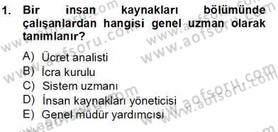 Örgütlerde İnsan Kaynakları Yönetimi Dersi 2012 - 2013 Yılı (Final) Dönem Sonu Sınav Soruları 1. Soru