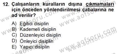 Örgütlerde İnsan Kaynakları Yönetimi Dersi 2012 - 2013 Yılı (Final) Dönem Sonu Sınav Soruları 12. Soru
