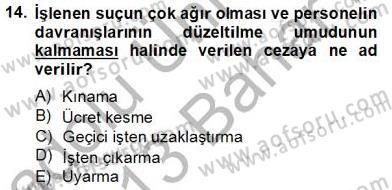 Örgütlerde İnsan Kaynakları Yönetimi Dersi 2012 - 2013 Yılı (Final) Dönem Sonu Sınav Soruları 14. Soru