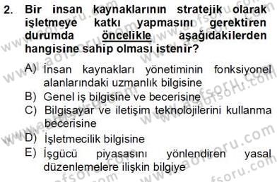 Örgütlerde İnsan Kaynakları Yönetimi Dersi 2012 - 2013 Yılı (Final) Dönem Sonu Sınav Soruları 2. Soru