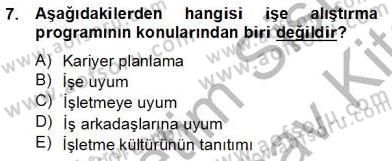 Örgütlerde İnsan Kaynakları Yönetimi Dersi 2012 - 2013 Yılı (Final) Dönem Sonu Sınav Soruları 7. Soru