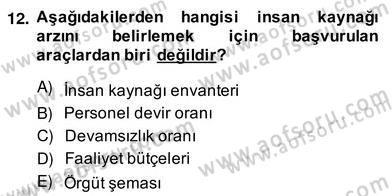 Örgütlerde İnsan Kaynakları Yönetimi Dersi 2013 - 2014 Yılı (Vize) Ara Sınav Soruları 12. Soru
