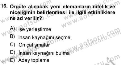 Örgütlerde İnsan Kaynakları Yönetimi Dersi 2013 - 2014 Yılı (Vize) Ara Sınav Soruları 16. Soru