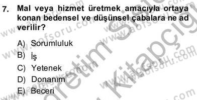 Örgütlerde İnsan Kaynakları Yönetimi Dersi 2013 - 2014 Yılı (Vize) Ara Sınav Soruları 7. Soru