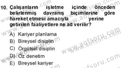 Örgütlerde İnsan Kaynakları Yönetimi Dersi 2013 - 2014 Yılı (Final) Dönem Sonu Sınav Soruları 10. Soru