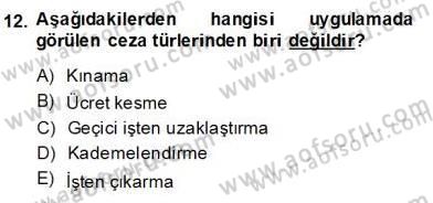 Örgütlerde İnsan Kaynakları Yönetimi Dersi 2013 - 2014 Yılı (Final) Dönem Sonu Sınav Soruları 12. Soru