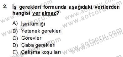 Örgütlerde İnsan Kaynakları Yönetimi Dersi 2013 - 2014 Yılı (Final) Dönem Sonu Sınav Soruları 2. Soru