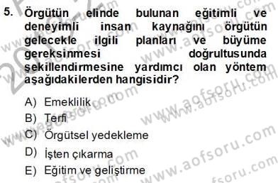 Örgütlerde İnsan Kaynakları Yönetimi Dersi 2013 - 2014 Yılı (Final) Dönem Sonu Sınav Soruları 5. Soru