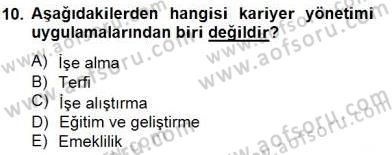 Örgütlerde İnsan Kaynakları Yönetimi Dersi 2014 - 2015 Yılı (Final) Dönem Sonu Sınav Soruları 10. Soru