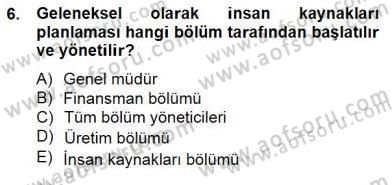 Örgütlerde İnsan Kaynakları Yönetimi Dersi 2014 - 2015 Yılı (Final) Dönem Sonu Sınav Soruları 6. Soru