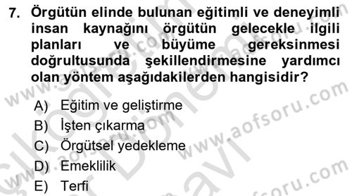 Örgütlerde İnsan Kaynakları Yönetimi Dersi 2015 - 2016 Yılı (Final) Dönem Sonu Sınav Soruları 7. Soru