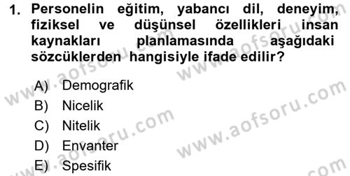 Örgütlerde İnsan Kaynakları Yönetimi Dersi 2016 - 2017 Yılı (Final) Dönem Sonu Sınav Soruları 1. Soru