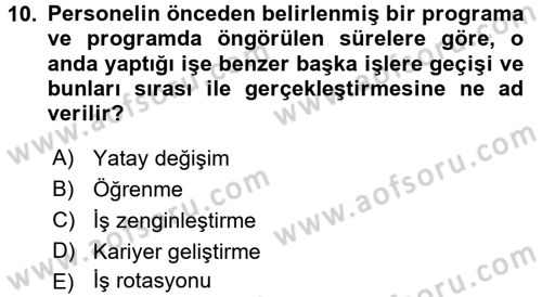 Örgütlerde İnsan Kaynakları Yönetimi Dersi 2016 - 2017 Yılı (Final) Dönem Sonu Sınav Soruları 10. Soru