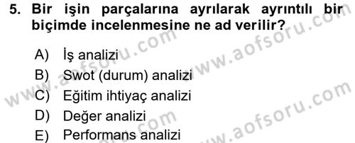 Örgütlerde İnsan Kaynakları Yönetimi Dersi 2016 - 2017 Yılı (Final) Dönem Sonu Sınav Soruları 5. Soru
