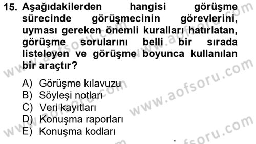 Görüşme Teknikleri Dersi 2012 - 2013 Yılı (Final) Dönem Sonu Sınavı 15. Soru