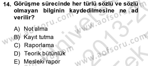 Görüşme Teknikleri Dersi 2013 - 2014 Yılı Tek Ders Sınav Soruları 14. Soru