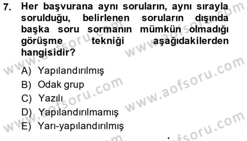 Görüşme Teknikleri Dersi 2014 - 2015 Yılı (Vize) Ara Sınavı 7. Soru