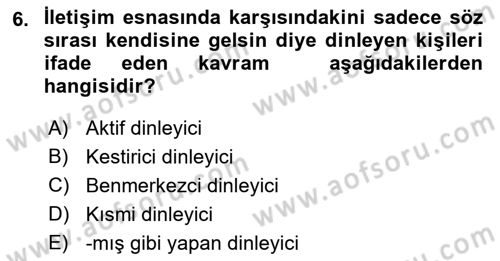 Görüşme Teknikleri Dersi 2018 - 2019 Yılı (Final) Dönem Sonu Sınavı 6. Soru