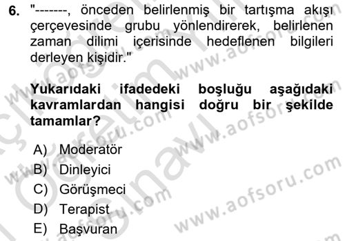 Görüşme Teknikleri Dersi 2020 - 2021 Yılı Yaz Okulu Sınavı 6. Soru