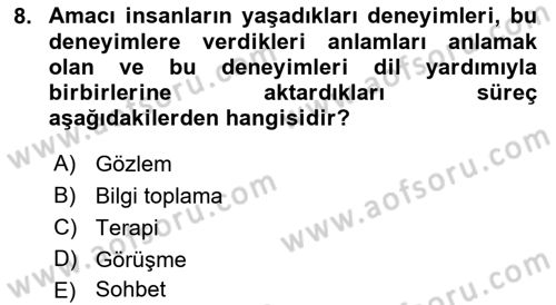Görüşme Teknikleri Dersi 2021 - 2022 Yılı (Vize) Ara Sınav Soruları 8. Soru