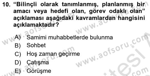 Görüşme Teknikleri Dersi 2023 - 2024 Yılı (Vize) Ara Sınav Soruları 10. Soru
