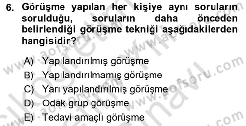 Görüşme Teknikleri Dersi 2023 - 2024 Yılı (Vize) Ara Sınav Soruları 6. Soru