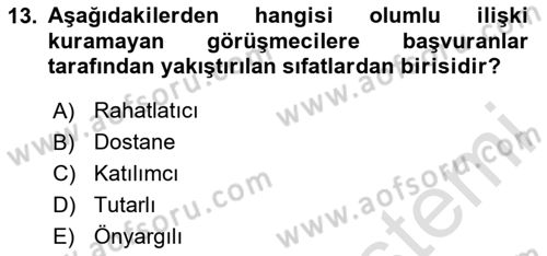 Görüşme Teknikleri Dersi 2023 - 2024 Yılı Yaz Okulu Sınav Soruları 13. Soru