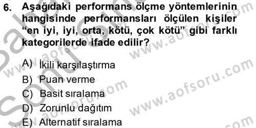 Performans Yönetimi Dersi 2014 - 2015 Yılı (Final) Dönem Sonu Sınavı 6. Soru