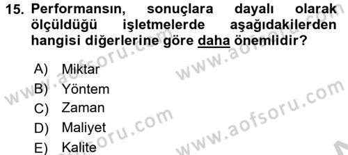 Performans Yönetimi Dersi 2016 - 2017 Yılı (Vize) Ara Sınav Soruları 15. Soru