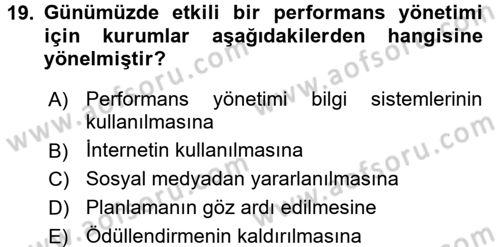 Performans Yönetimi Dersi 2016 - 2017 Yılı (Final) Dönem Sonu Sınavı 19. Soru