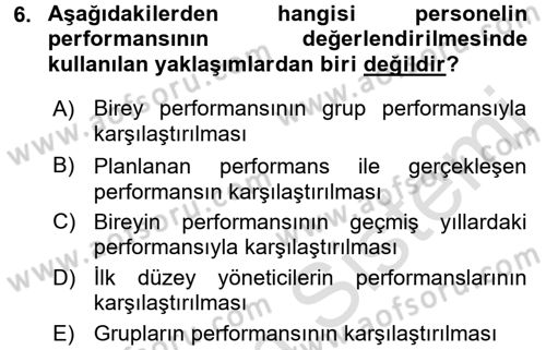 Performans Yönetimi Dersi 2016 - 2017 Yılı (Final) Dönem Sonu Sınavı 6. Soru